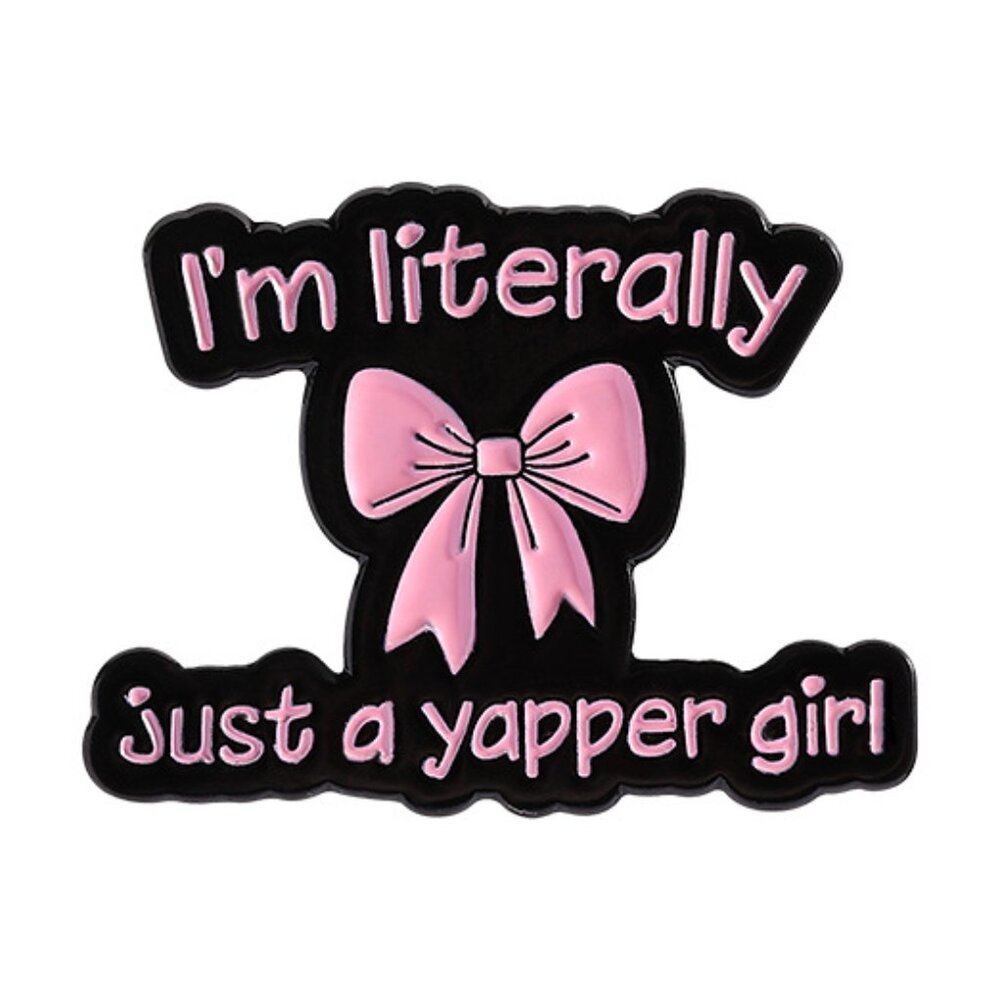 “I’m Literally Just a Yapper Girl” Enamel Pin | Pink Bow Funny Quote Pin
